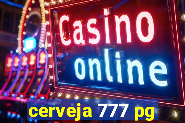 cerveja 777 pg